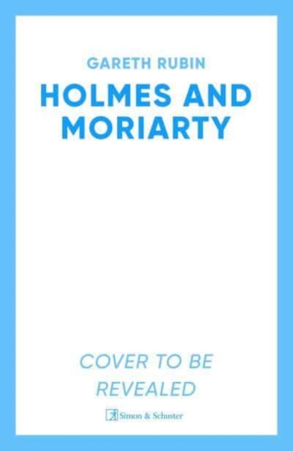 Holmes and Moriarty: The new official Sherlock Holmes novel from Sunday Times bestselling author