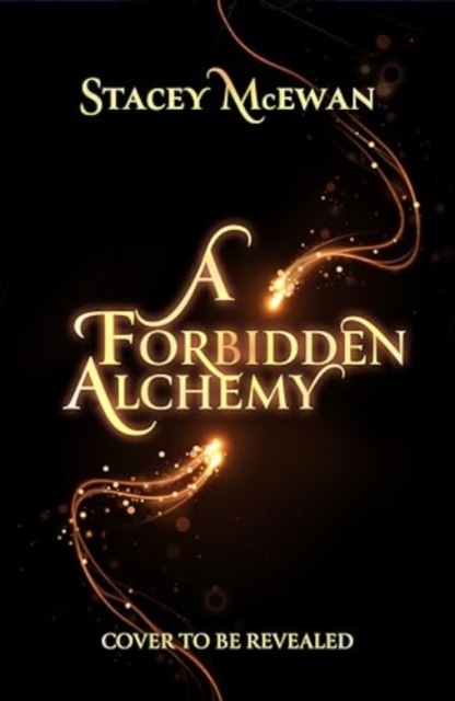 A Forbidden Alchemy: an exhilarating slow burn romantasy of first loves and betrayals