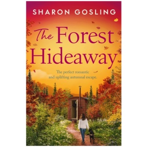 The Forest Hideaway: Enjoy the perfect autumn escape from the Internationally Bestselling author of The Lighthouse Bookshop