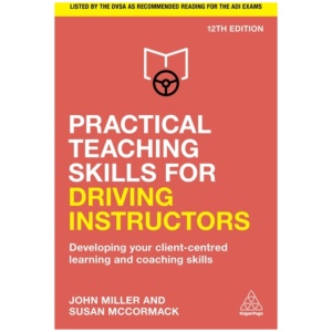 Practical Teaching Skills for Driving Instructors: Developing Your Client-Centred Learning and Coaching Skills