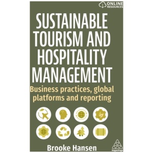 Sustainable Tourism and Hospitality Management: Business Practices, Global Platforms, and Reporting