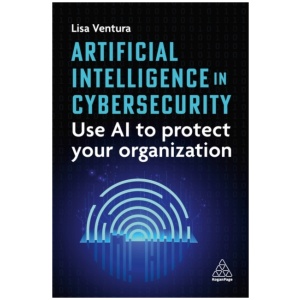 Artificial Intelligence in Cybersecurity: Use AI to Protect Your Organization
