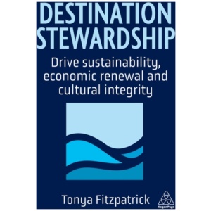 Destination Stewardship: Drive Sustainability, Economic Renewal, and Cultural Integrity