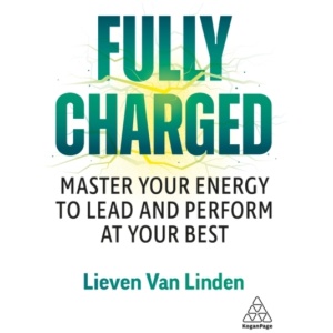 Fully Charged: Master Your Energy to Lead and Perform at Your Best