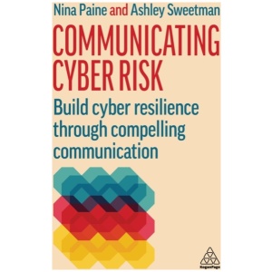 Communicating Cyber Risk: Build Cyber Resilience Through Compelling Communication