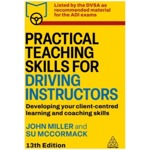Practical Teaching Skills for Driving Instructors: Developing Your Client-Centred Learning and Coaching Skills