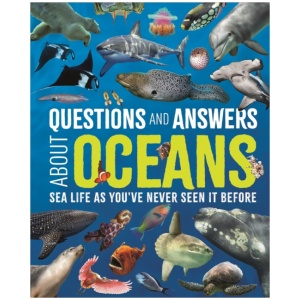 Questions and Answers About Oceans: Sea Life As You've Never Seen It Before