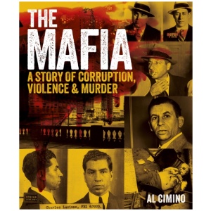 The Mafia: A Story of Corruption, Violence and Murder