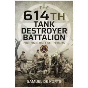 The 614th Tank Destroyer Battalion: Fighting on Both Fronts
