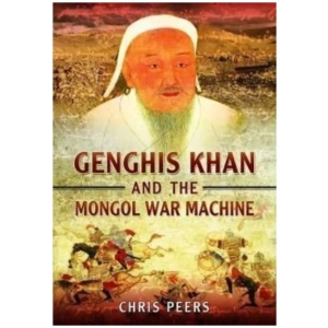 Genghis Khan and the Mongol War Machine