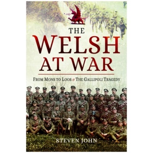 The Welsh at War: From Mons to Loos & the Gallipoli Tragedy
