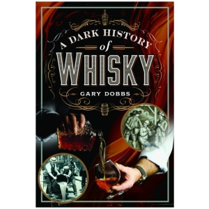 A Dark History of Whisky