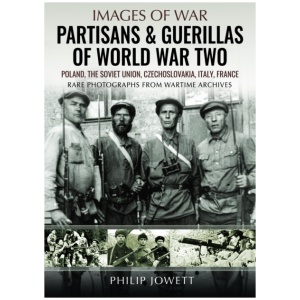 Partisans & Guerrillas of World War Two: Poland, the Soviet Union, Czechoslovakia, Italy, France