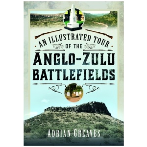 An Illustrated Tour of the 1879 Anglo-Zulu Battlefields