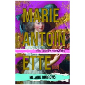 Marie Antoinette: Teen Queen to Guillotine
