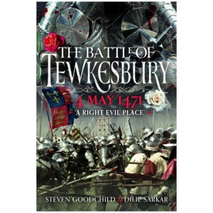 The Battle of Tewkesbury, 4 May 1471: ‘A Right Evil Place'