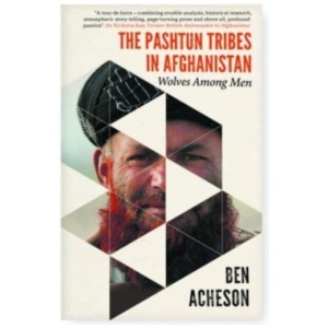 The Pashtun Tribes in Afghanistan: Wolves Among Men