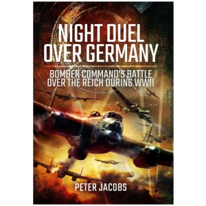 Night Duel Over Germany: Bomber Command's Battle Over the Reich During WWII