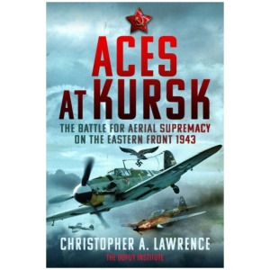 Aces at Kursk: The Battle for Aerial Supremacy on the Eastern Front, 1943