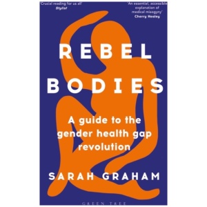 Rebel Bodies: A guide to the gender health gap revolution