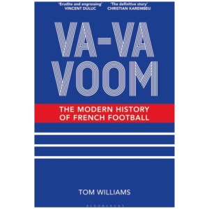 Va-Va-Voom: The Modern History of French Football