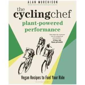 The Cycling Chef: Plant-Powered Performance: Vegan Recipes to Fuel Your Ride