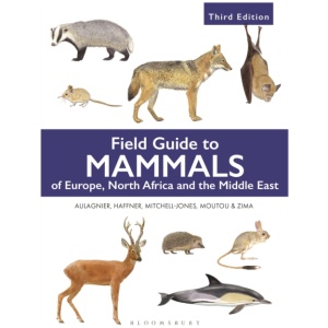 Field Guide to Mammals of Europe, North Africa and the Middle East: Third Edition