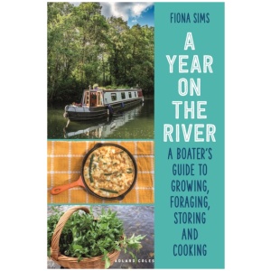 A Year on the River: A Boater’s Guide to Growing, Foraging, Storing and Cooking