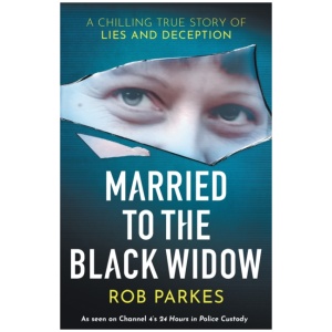 Married to the Black Widow: A chilling true story of lies and deception