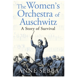 The Women’s Orchestra of Auschwitz: A Story of Survival