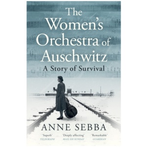 The Women’s Orchestra of Auschwitz: A Story of Survival