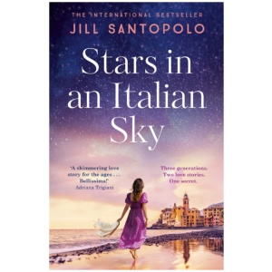 Stars in an Italian Sky: A sweeping and romantic multi-generational love story from bestselling author of The Light We Lost