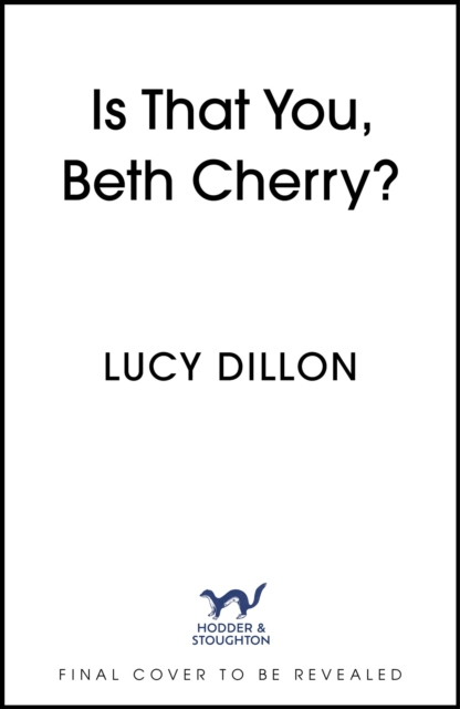 Is That You, Beth Cherry?: Curl up with a warm, funny, feel-good story from Sunday Times besteller Lucy Dillon