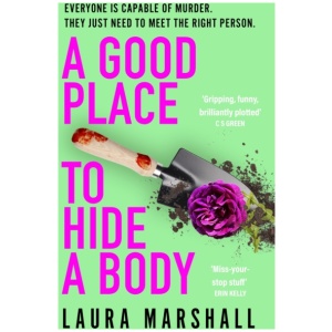 A Good Place to Hide a Body: Bad Sisters meets The Good Life in this fresh and funny thriller, shortlisted for the 2025 Whodunnit Dagger