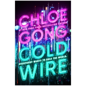 Coldwire: the start of a thrilling new dystopian series from the SUNDAY TIMES bestselling author of IMMORTAL LONGINGS