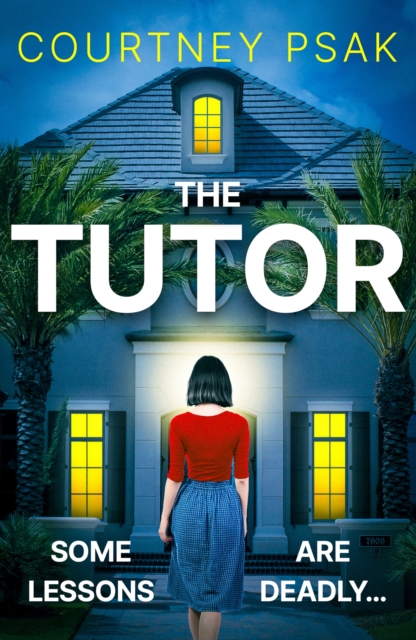 The Tutor: An utterly gripping psychological thriller with a heart stopping twist