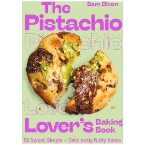 The Pistachio Lover's Baking Book