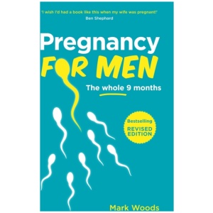 Pregnancy For Men: The whole nine months