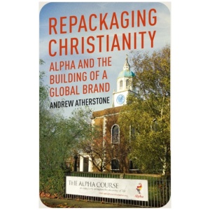 Repackaging Christianity: Alpha and the building of a global brand