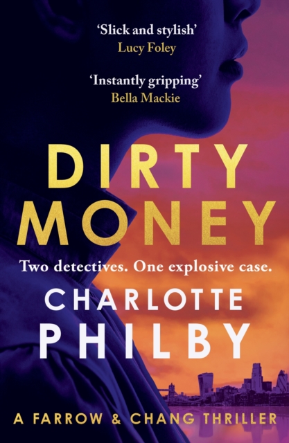 Dirty Money: The 'instantly gripping' detective crime thriller - Bella Mackie