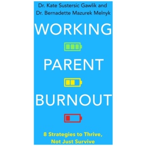 Working Parent Burnout: 8 Strategies to Thrive, Not Just Survive