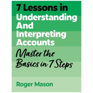 7 Lessons in Understanding and Interpreting Accounts: Master Accounting Basics in 7 Steps