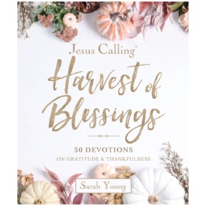 Jesus Calling: Harvest of Blessings: Padded Hardcover, with Full Scriptures: 50 Devotions on Gratitude and Thankfulness