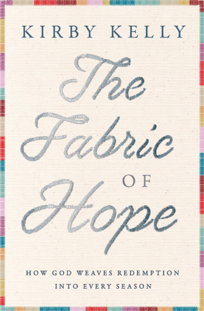 The Fabric of Hope: How God Weaves Redemption into Every Season