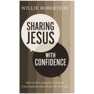 Sharing Jesus with Confidence: How to Be a Gospeler and Have Conversations that Matter for Eternity