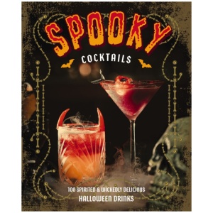 Spooky Cocktails: 100+ Spirited and Wickedly Delicious Drinks