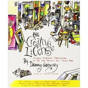 The Creative License: Giving Yourself Permission to Be the Artist You Truly Are