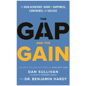The Gap and The Gain: The High Achievers' Guide to Happiness, Confidence, and Success
