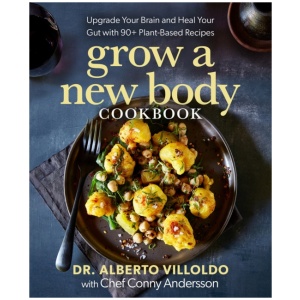 Grow a New Body Cookbook: Upgrade Your Brain and Heal Your Gut with 90+ Plant-Based Recipes