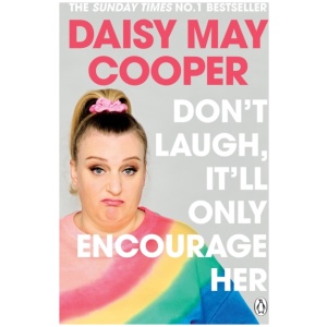 Don't Laugh, It'll Only Encourage Her: The No 1 Sunday Times Bestseller